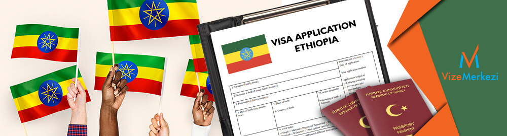 Etiyopya vize başvuru işlemleri