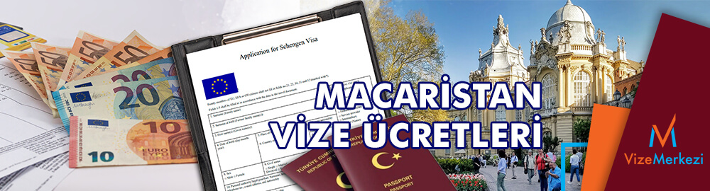  vize merkezi macaristan ücretleri