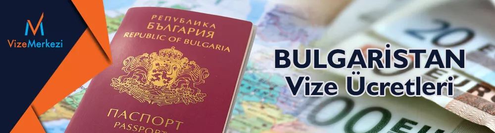 Bulgaristan/bulgaristan-vize-ucreti