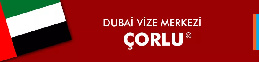 Dubai Vize Merkezi Çorlu