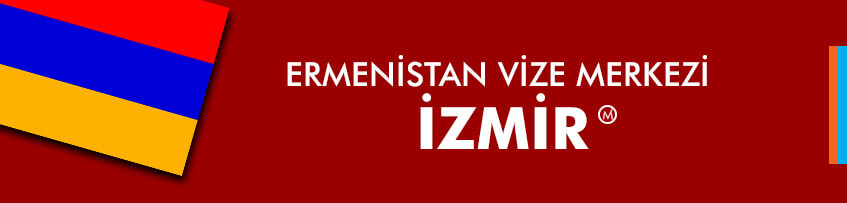 Ermenistan Vize Merkezi İzmir 
