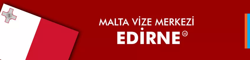 Malta vize merkezi Edirne