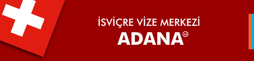 İsviçre vize merkezi Adana