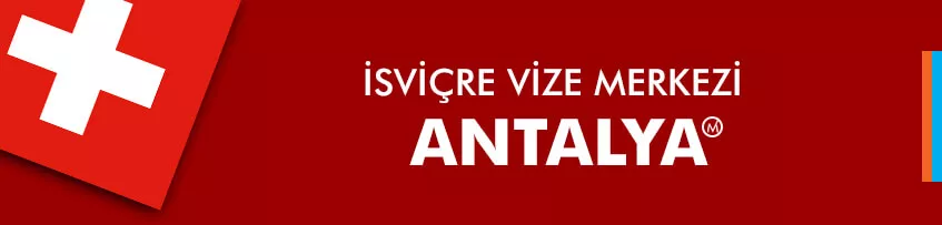 İsviçre vize merkezi Antalya