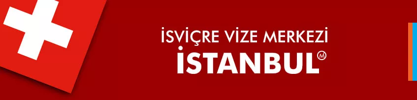 İsviçre vize merkezi İstanbul