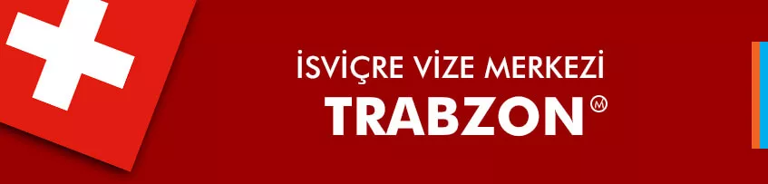 İsviçre vize merkezi Trabzon