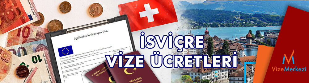 İsviçre vizesi ücretleri