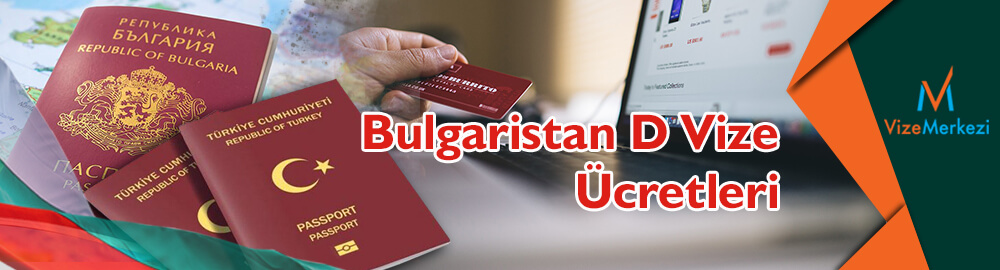 Bulgaristan d vize ücret
