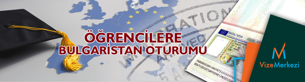 Bulgaristan öğrenci oturum vizesi