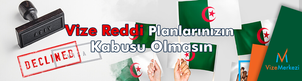 Cezayir vize reddi