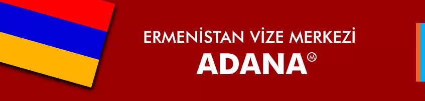 Ermenistan Vize Merkezi Adana