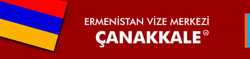 Ermenistan Vize Merkezi Çanakkale