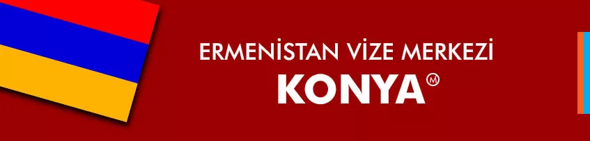 Ermenistan Vize Merkezi Konya 