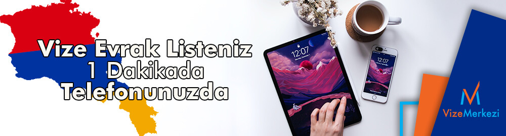 Ermenistan vize evrak listeniz telefonunuzda