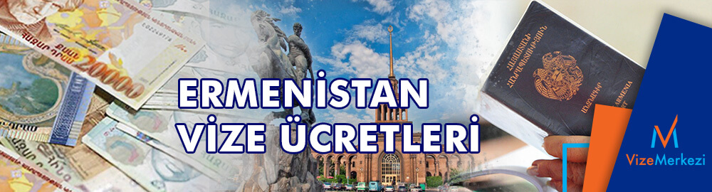 Ermenistan vize ücretleri
