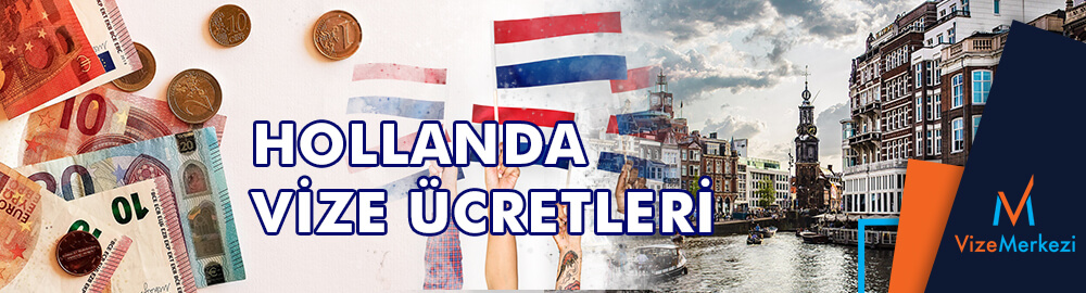 Hollanda Konsolosluğu vize ücreti