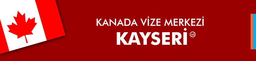 Kanada Vize Merkezi Kayseri