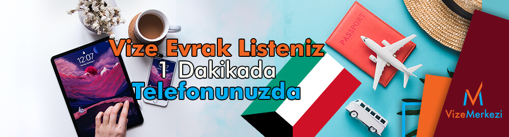 Kuveyt Vizesi Evrak Listesi Telefonunuzda