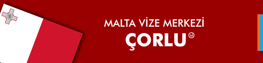 Malta vizesi Çorlu