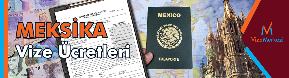 Meksika vizesi güncel fiyatları