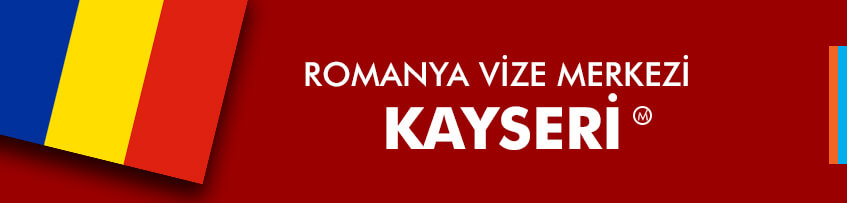 Romanya vizesi Kayseri