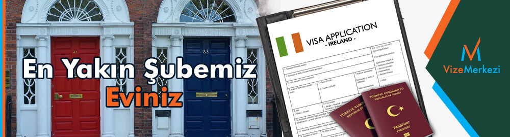 İrlanda vizesi en yakın şubemiz eviniz